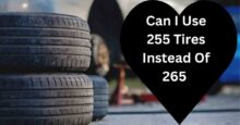Can I Use 255 Tires Instead of 265? Discover the Ideal Fit!