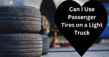 Can I Use Passenger Tires on a Light Truck?
